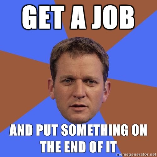 Illogical-Jeremy-Kyle-get-a-job-and-put-something-on-the-end-of-it.jpg